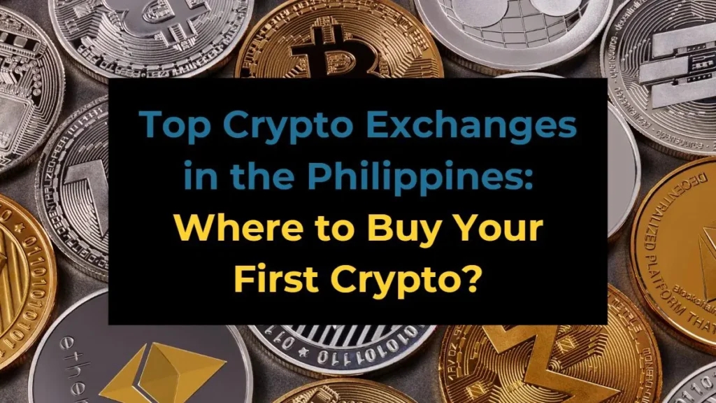 Top Crypto Exchanges in the Philippines: Where to buy your first crypto?